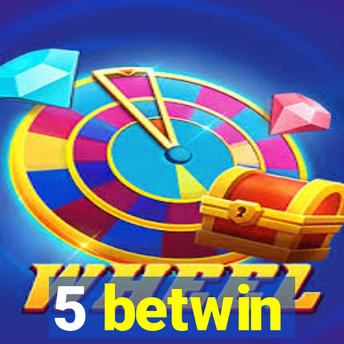 5 betwin